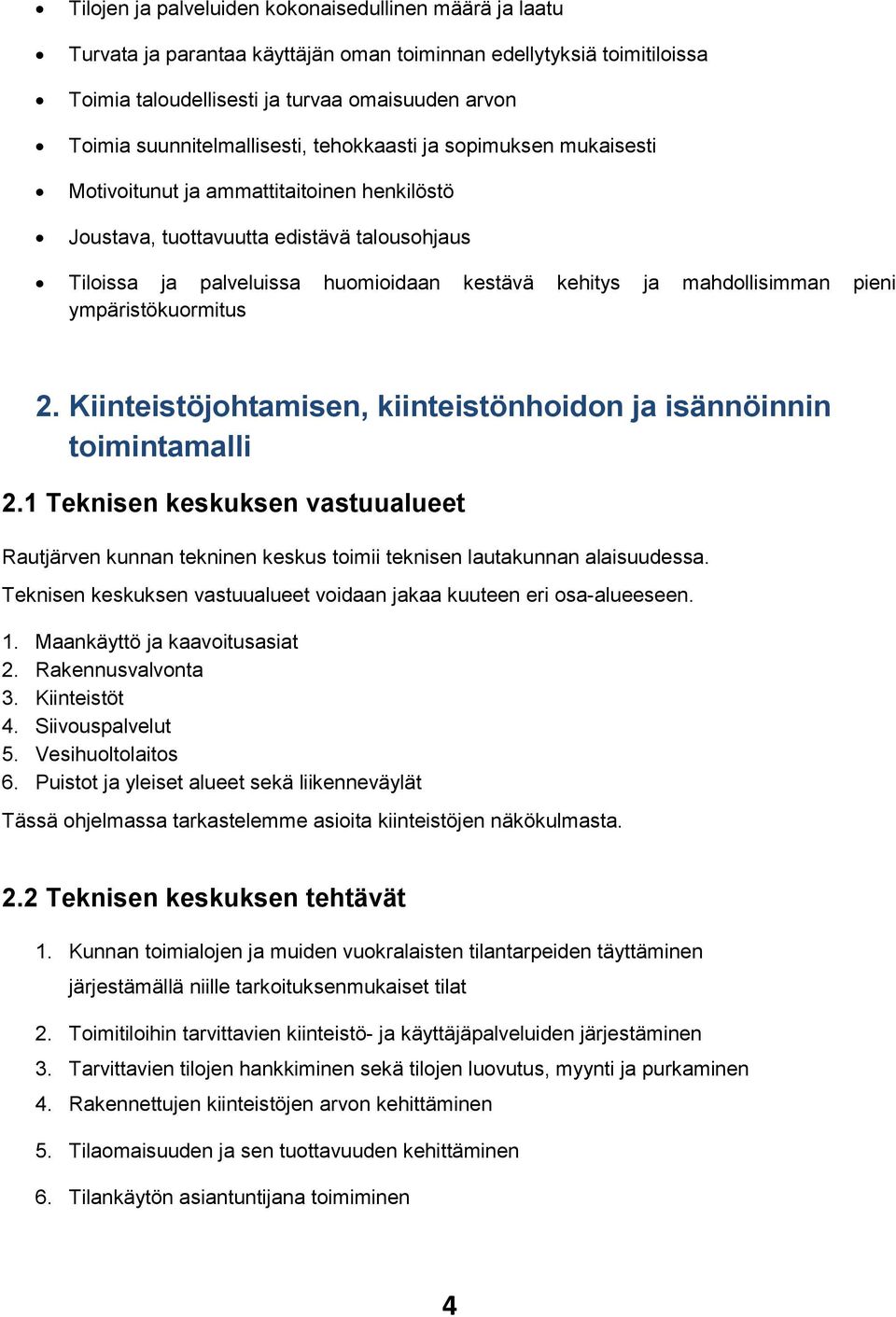 ja mahdollisimman pieni ympäristökuormitus 2. Kiinteistöjohtamisen, kiinteistönhoidon ja isännöinnin toimintamalli 2.