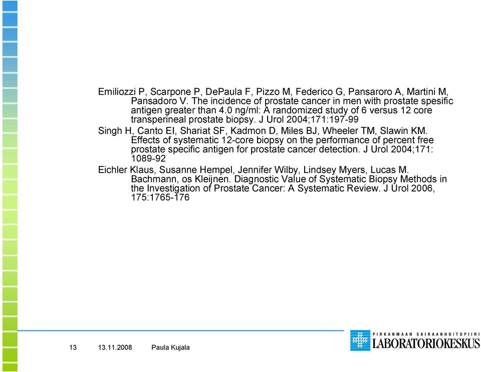 Effects of systematic 12 core biopsy on the performance of percent free prostate specific antigen for prostate cancer detection.