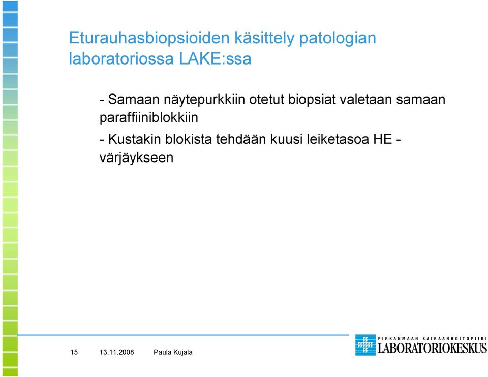 otetut biopsiat valetaan samaan