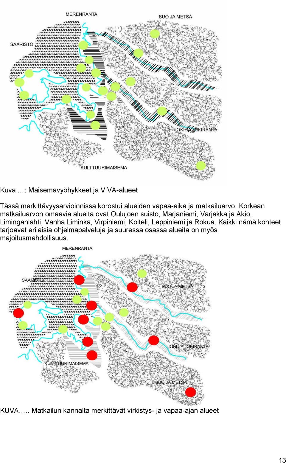 Liminka, Virpiniemi, Koiteli, Leppiniemi ja Rokua.