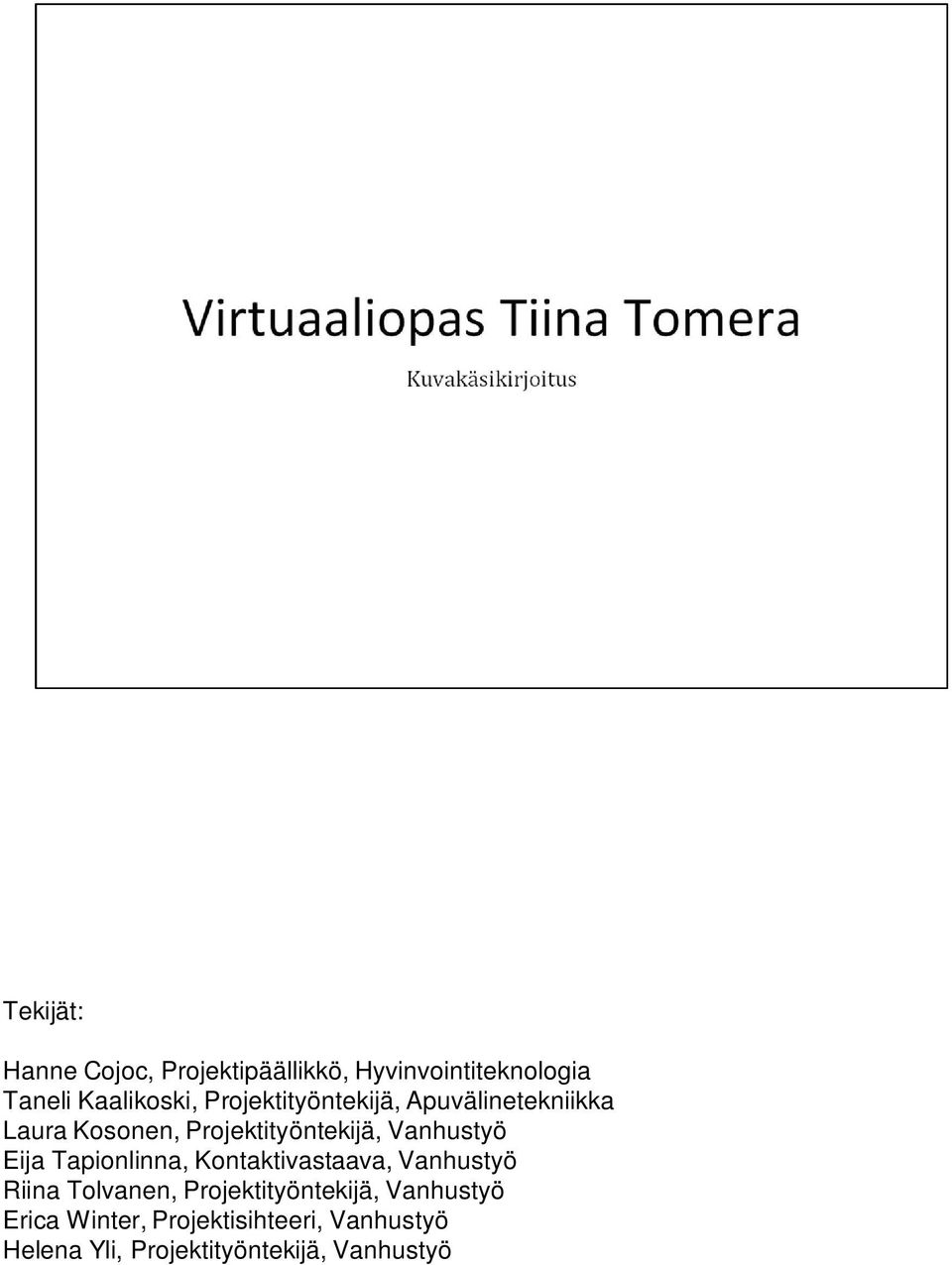 Eija Tapionlinna, Kontaktivastaava, Vanhustyö Riina Tolvanen, Projektityöntekijä,