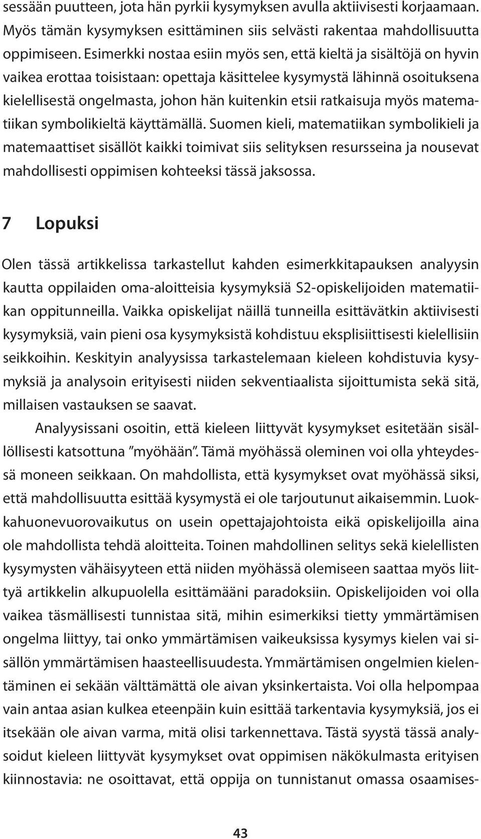 ratkaisuja myös matematiikan symbolikieltä käyttämällä.