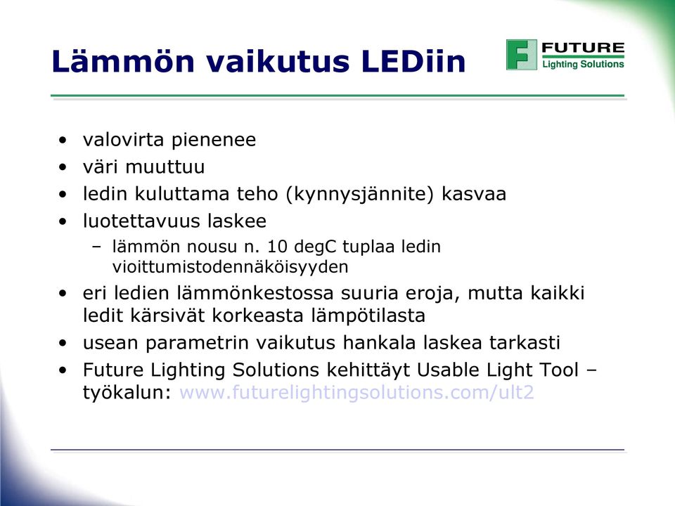 10 degc tuplaa ledin vioittumistodennäköisyyden eri ledien lämmönkestossa suuria eroja, mutta kaikki