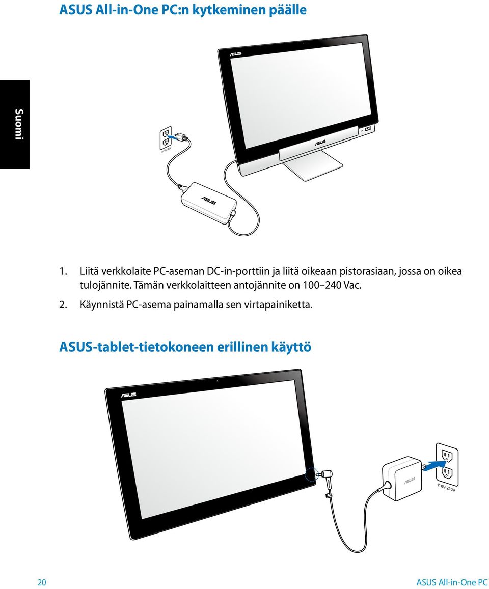 oikea tulojännite. Tämän verkkolaitteen antojännite on 100 24