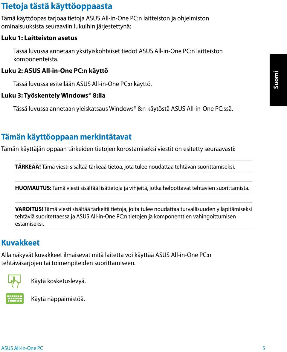 Luku 3: Työskentely Windows 8:lla Tässä luvussa annetaan yleiskatsaus Windows 8:n käytöstä ASUS All-in-One PC:ssä.