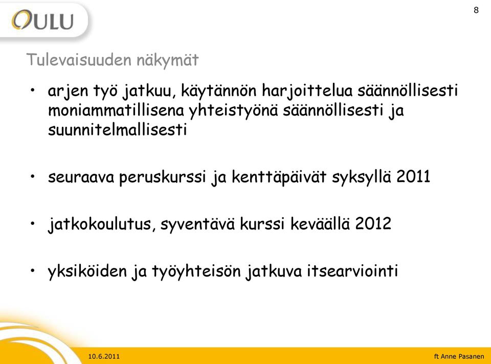 suunnitelmallisesti seuraava peruskurssi ja kenttäpäivät syksyllä 2011