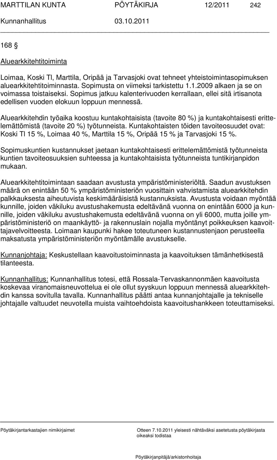 Aluearkkitehdin työaika koostuu kuntakohtaisista (tavoite 80 %) ja kuntakohtaisesti erittelemättömistä (tavoite 20 %) työtunneista.