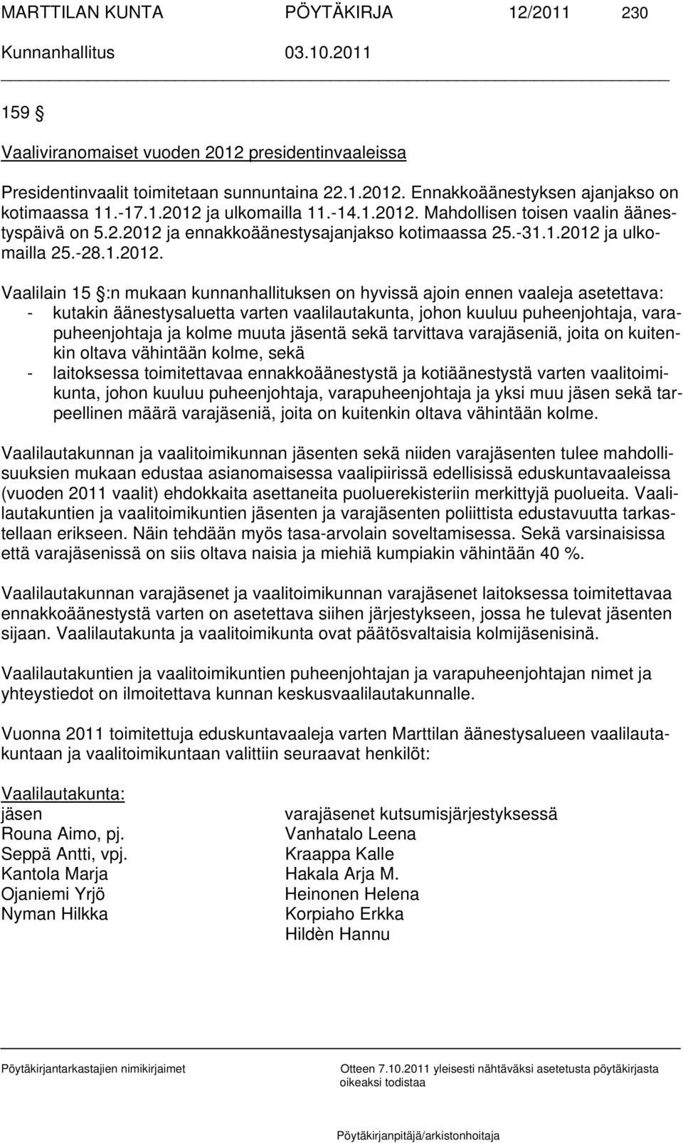 Mahdollisen toisen vaalin äänestyspäivä on 5.2.2012 