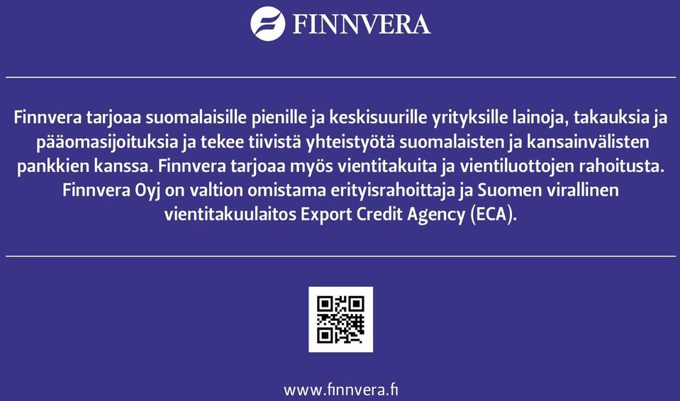 Finnvera tarjoaa myös vientitakuita ja vientiluottojen rahoitusta.