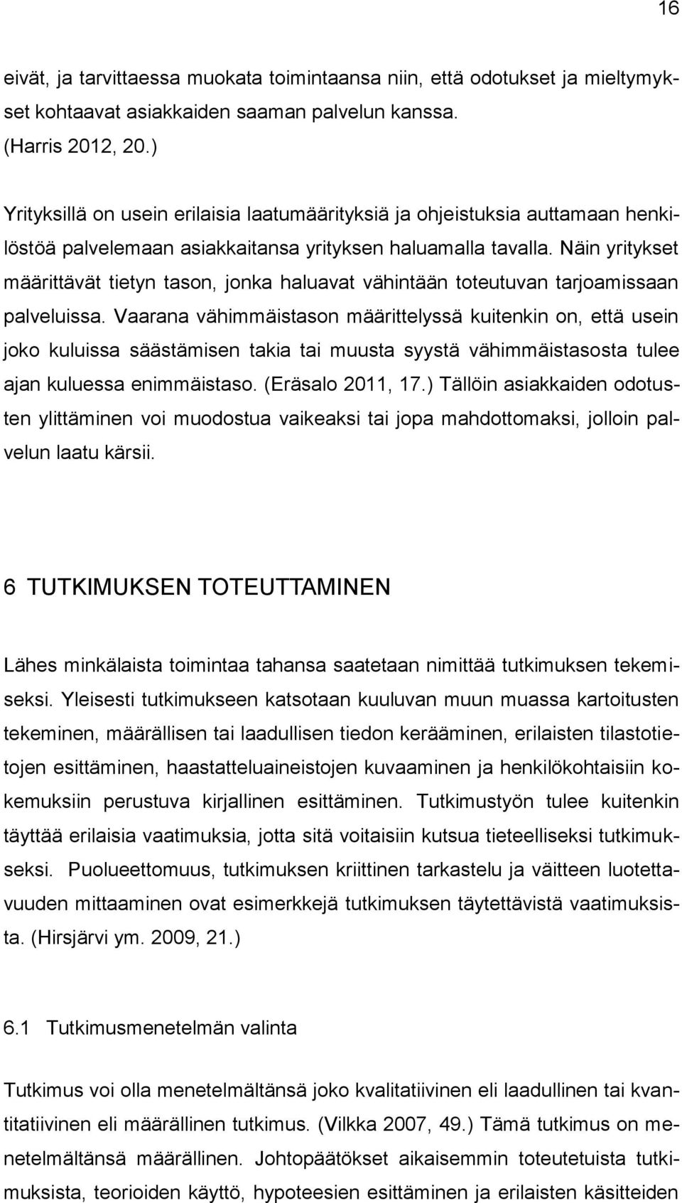 Näin yritykset määrittävät tietyn tason, jonka haluavat vähintään toteutuvan tarjoamissaan palveluissa.