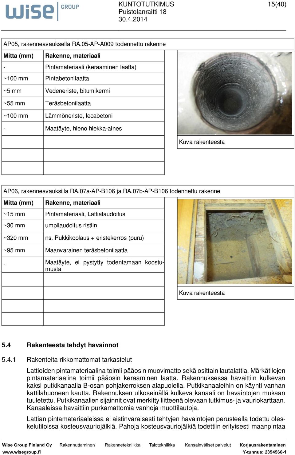 Lämmöneriste, lecabetoni - Maatäyte, hieno hiekka-aines Kuva rakenteesta AP06, rakenneavauksilla RA.07a-AP-B106 ja RA.