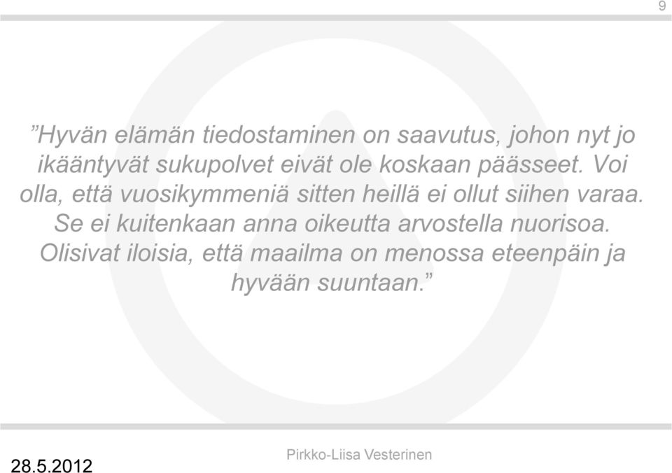 Voi olla, että vuosikymmeniä sitten heillä ei ollut siihen varaa.