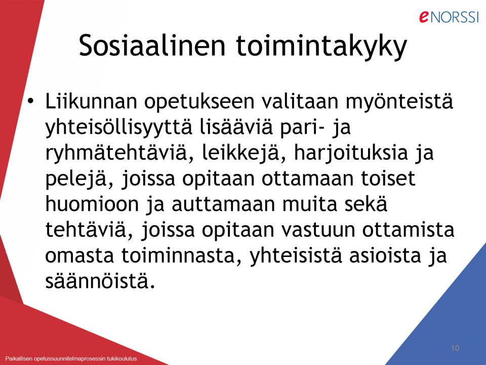 pelejä, joissa opitaan ottamaan toiset huomioon ja auttamaan muita sekä