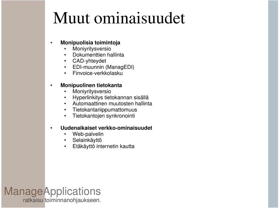 Hyperlinkitys tietokannan sisällä Automaattinen muutosten hallinta Tietokantariippumattomuus