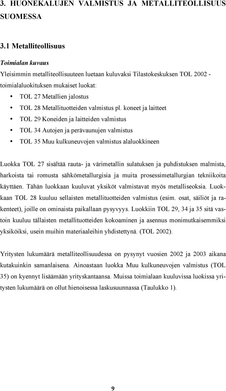 Metallituotteiden valmistus pl.