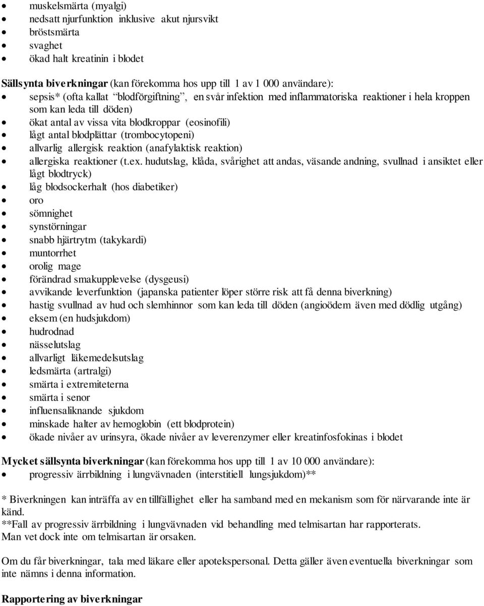 (trombocytopeni) allvarlig allergisk reaktion (anafylaktisk reaktion) allergiska reaktioner (t.ex.