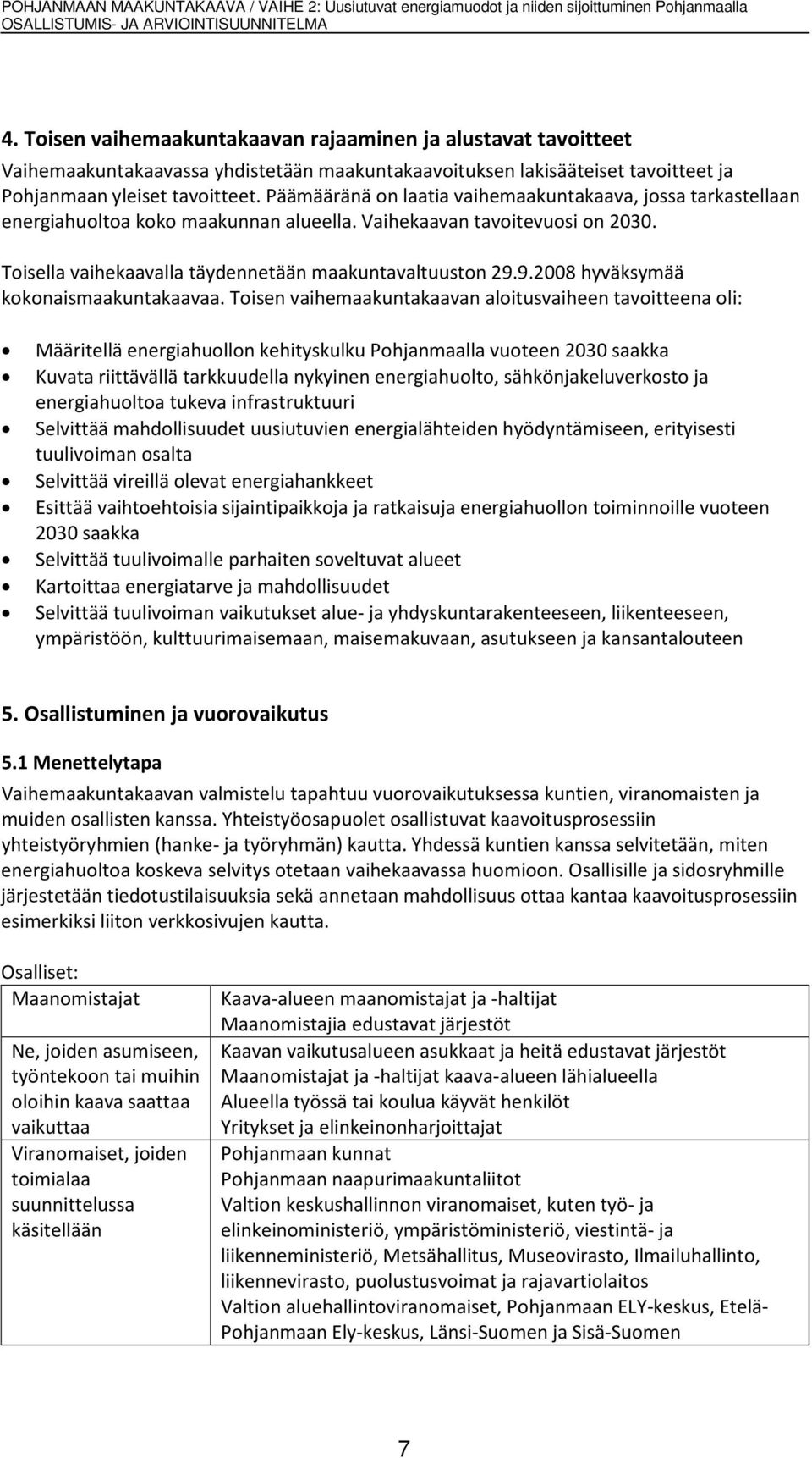 9.2008 hyväksymää kokonaismaakuntakaavaa.