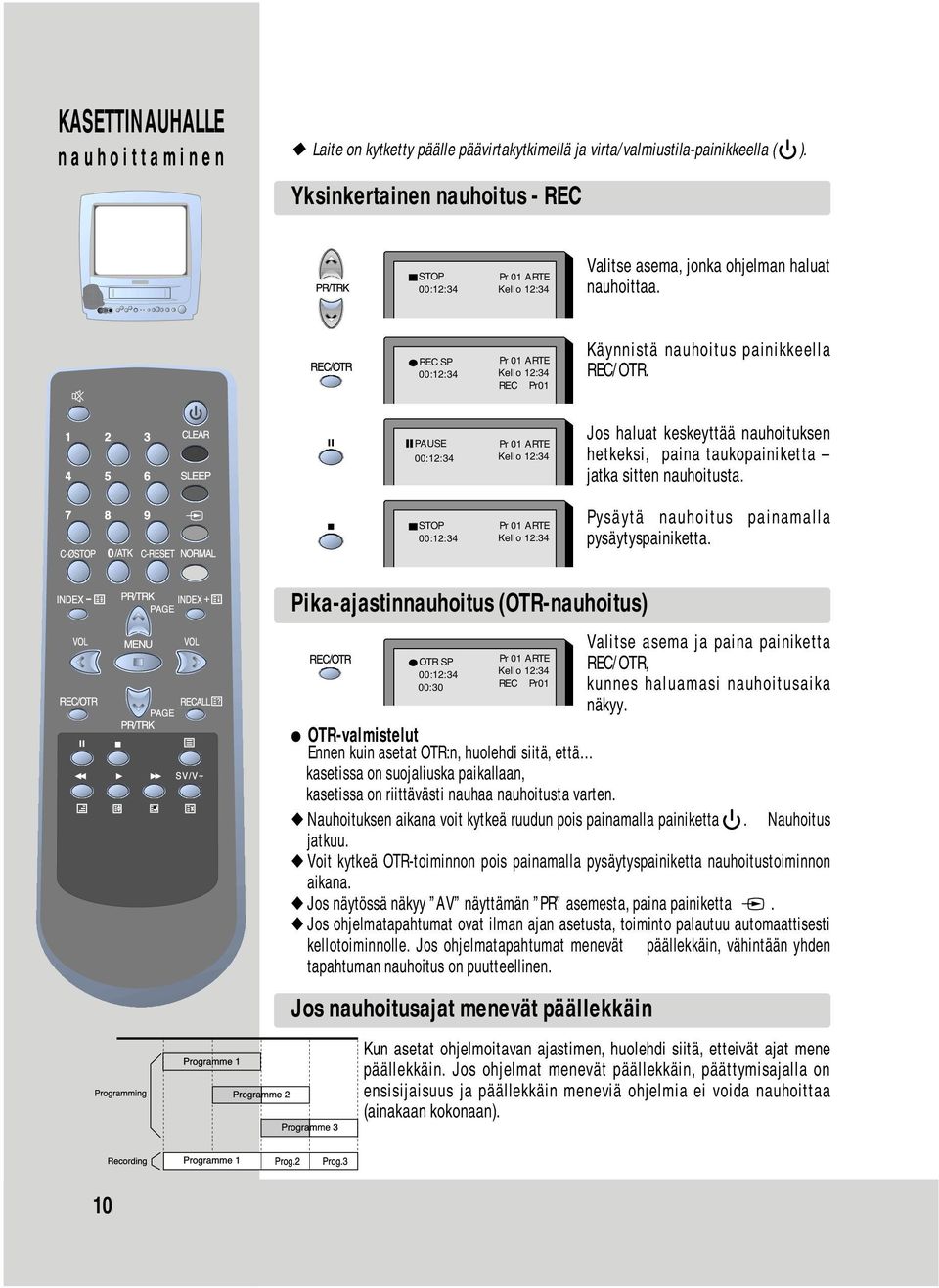 Pysäytä nauhoitus painamalla pysäytyspainiketta.