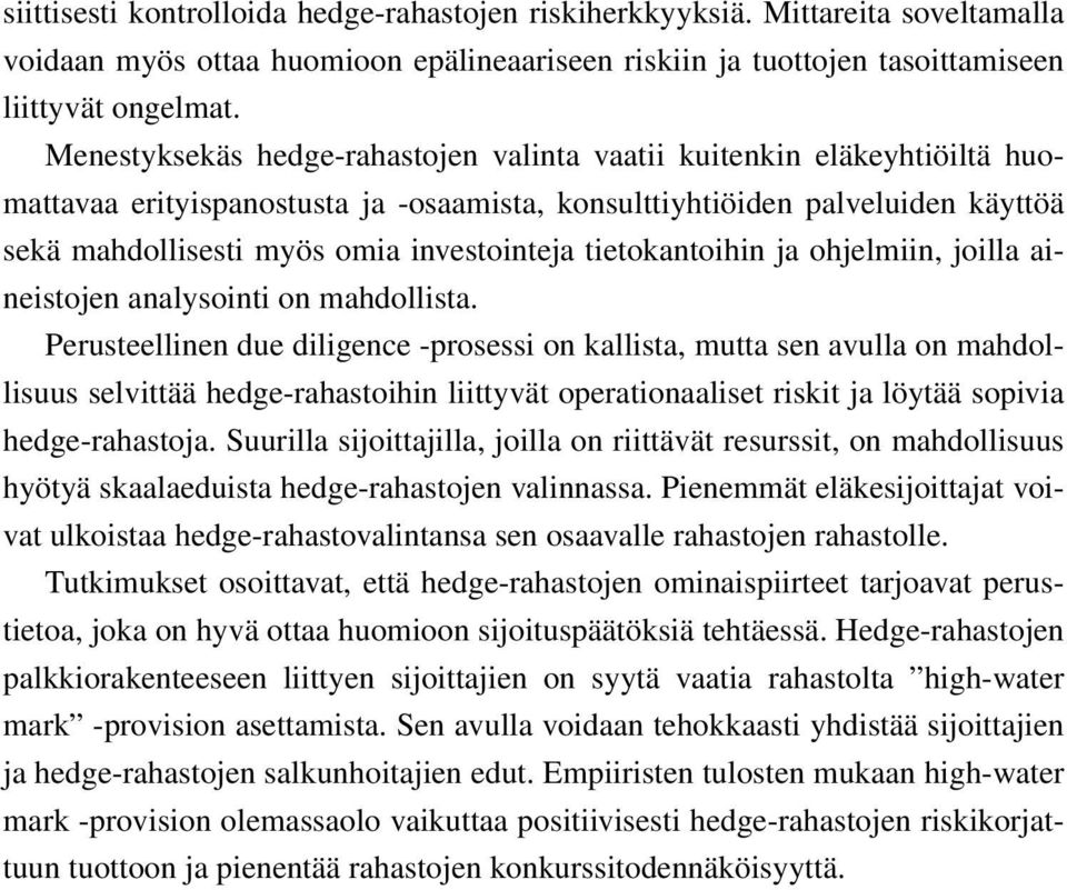 tietokantoihin ja ohjelmiin, joilla aineistojen analysointi on mahdollista.