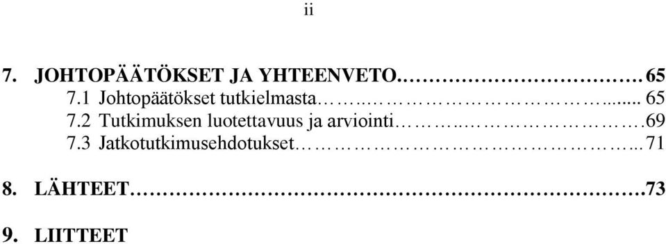 2 Tutkimuksen luotettavuus ja arviointi... 69 7.