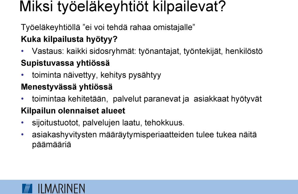 kehitys pysähtyy Menestyvässä yhtiössä toimintaa kehitetään, palvelut paranevat ja asiakkaat hyötyvät Kilpailun