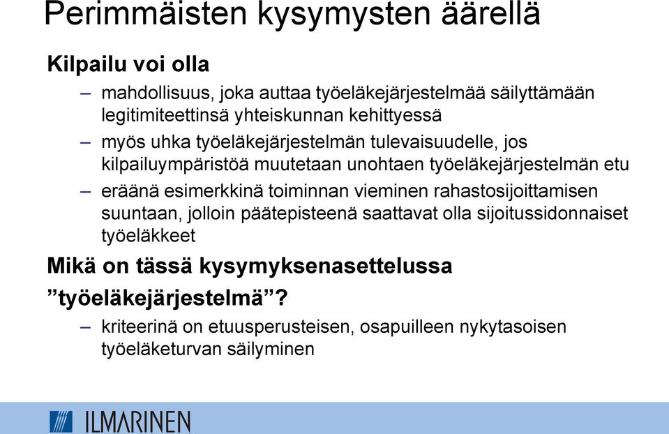 etu eräänä esimerkkinä toiminnan vieminen rahastosijoittamisen suuntaan, jolloin päätepisteenä saattavat olla sijoitussidonnaiset