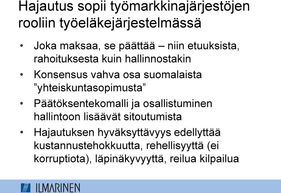 yhteiskuntasopimusta Päätöksentekomalli ja osallistuminen hallintoon lisäävät sitoutumista