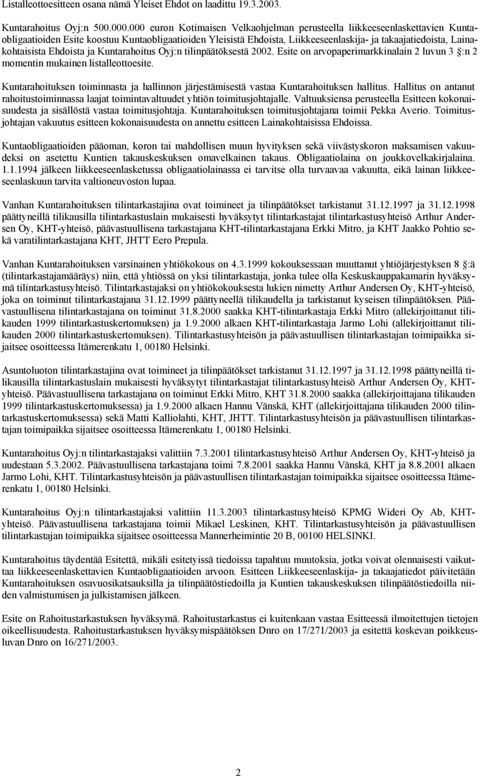 Lainakohtaisista Ehdoista ja Kuntarahoitus Oyj:n tilinpäätöksestä 2002. Esite on arvopaperimarkkinalain 2 luvun 3 :n 2 momentin mukainen listalleottoesite.