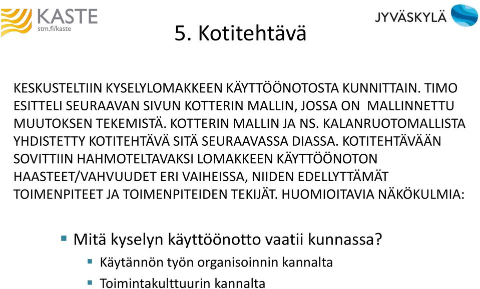 KALANRUOTOMALLISTA YHDISTETTY KOTITEHTÄVÄ SITÄ SEURAAVASSA DIASSA.