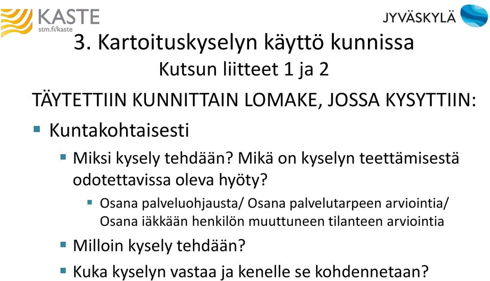 Mikä on kyselyn teettämisestä odotettavissa oleva hyöty?