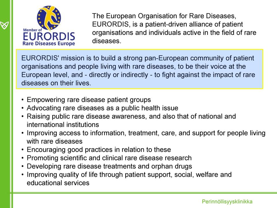 fight against the impact of rare diseases on their lives.