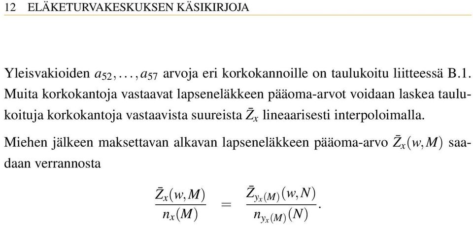 Muita korkokantoja vastaavat lapseneläkkeen pääoma-arvot voidaan laskea taulukoituja korkokantoja