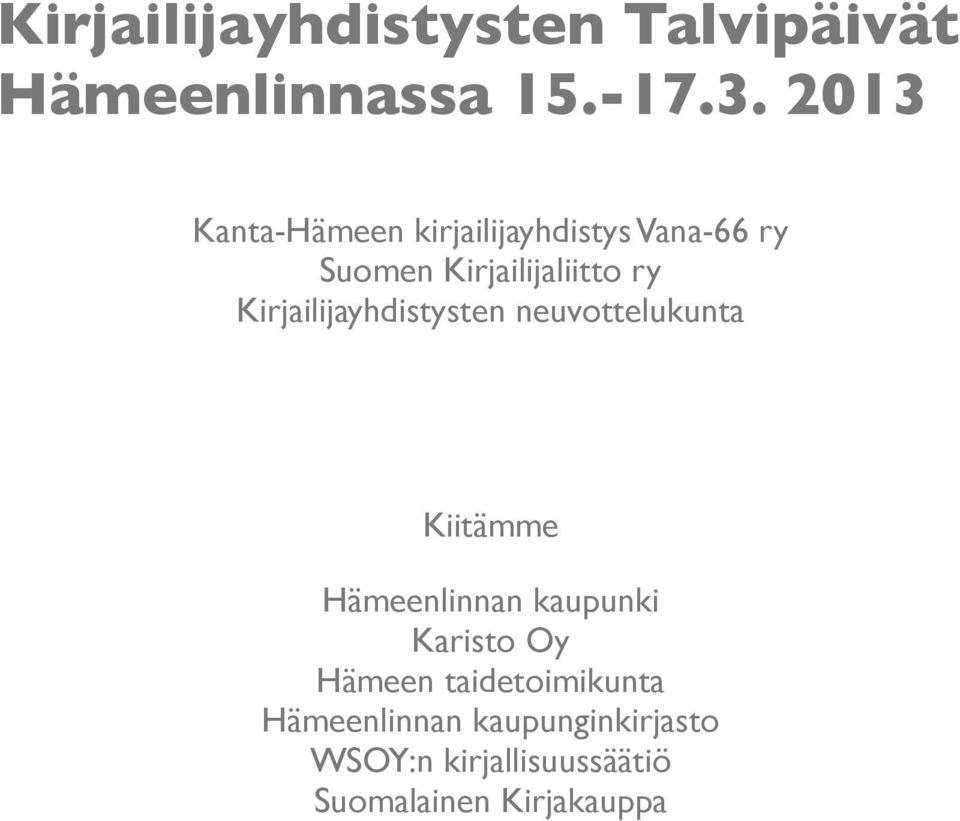 Kirjailijayhdistysten neuvottelukunta Kiitämme Hämeenlinnan kaupunki Karisto Oy