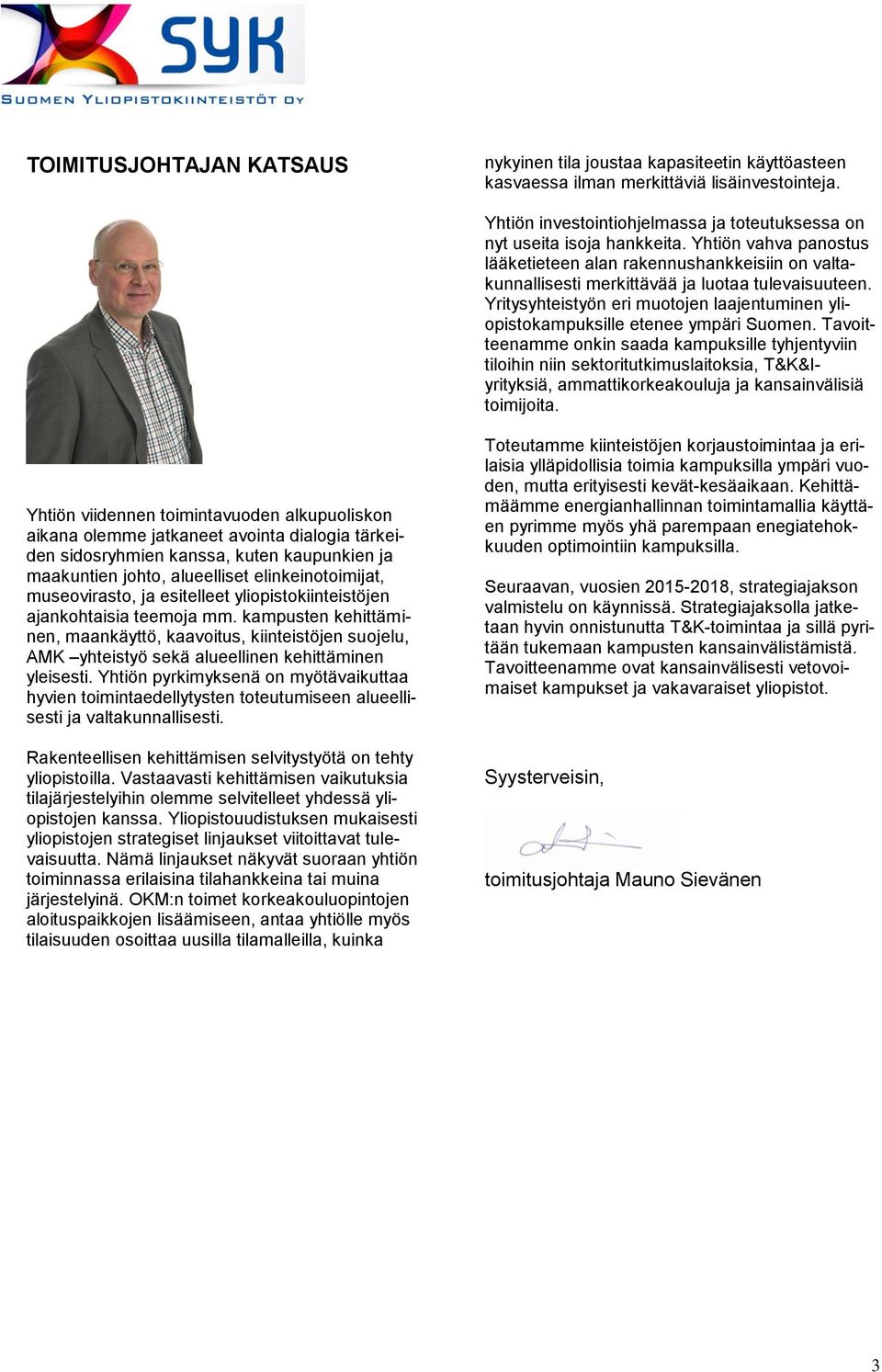 Yritysyhteistyön eri muotojen laajentuminen yliopistokampuksille etenee ympäri Suomen.