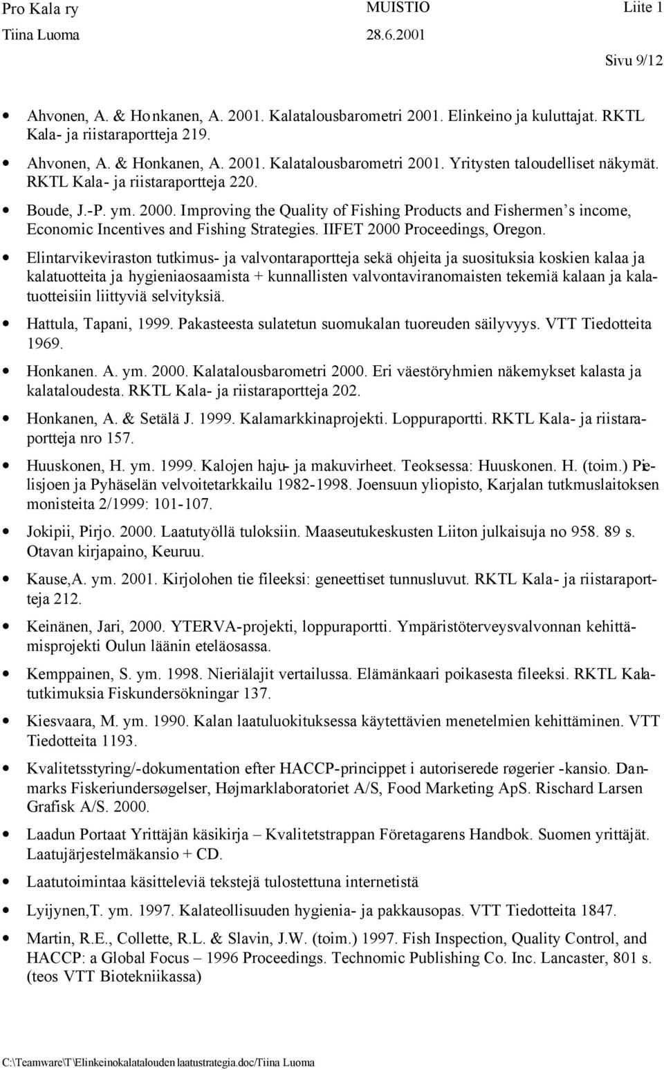 Elintarvikeviraston tutkimus- ja valvontaraportteja sekä ohjeita ja suosituksia koskien kalaa ja kalatuotteita ja hygieniaosaamista + kunnallisten valvontaviranomaisten tekemiä kalaan ja