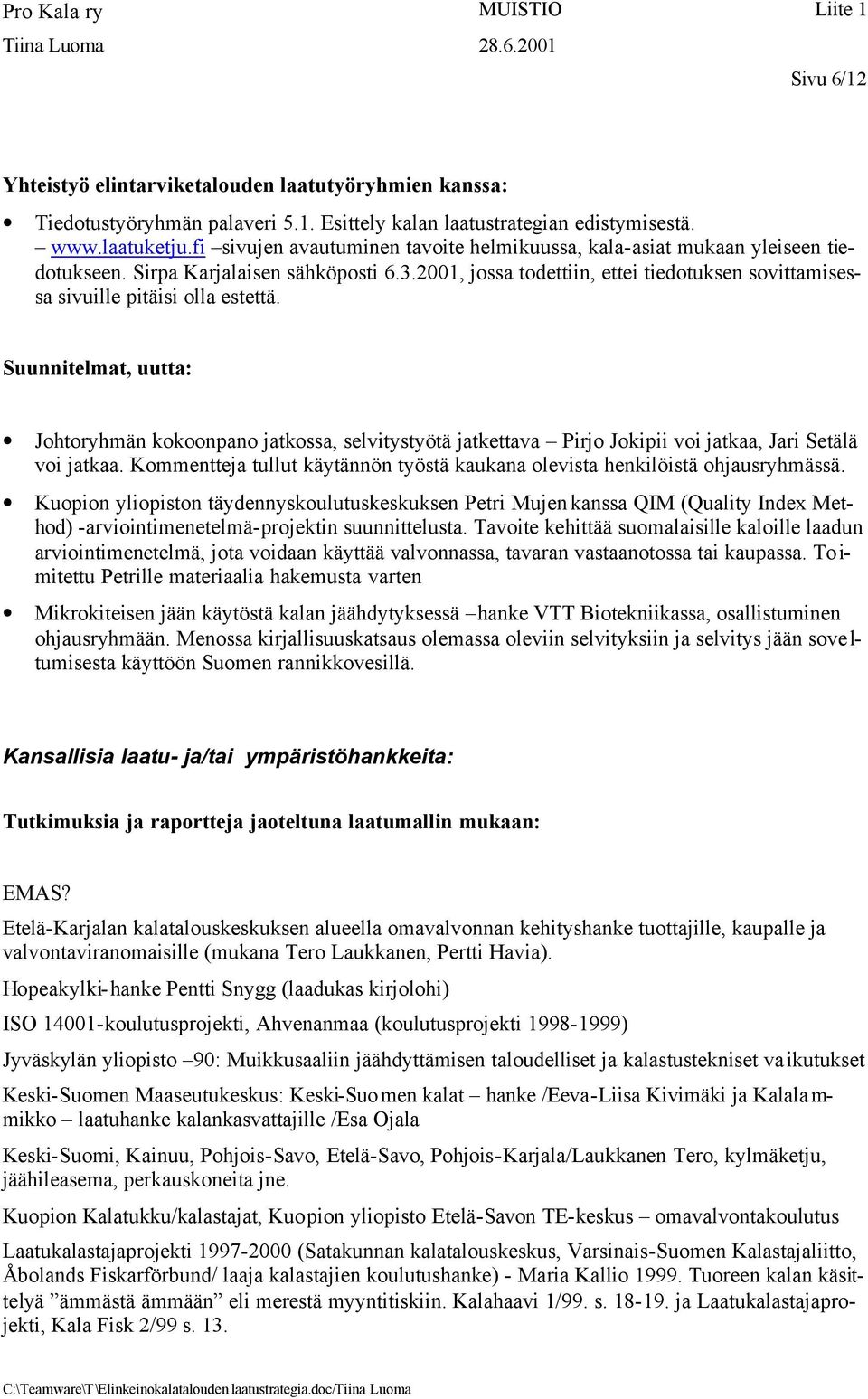 2001, jossa todettiin, ettei tiedotuksen sovittamisessa sivuille pitäisi olla estettä.