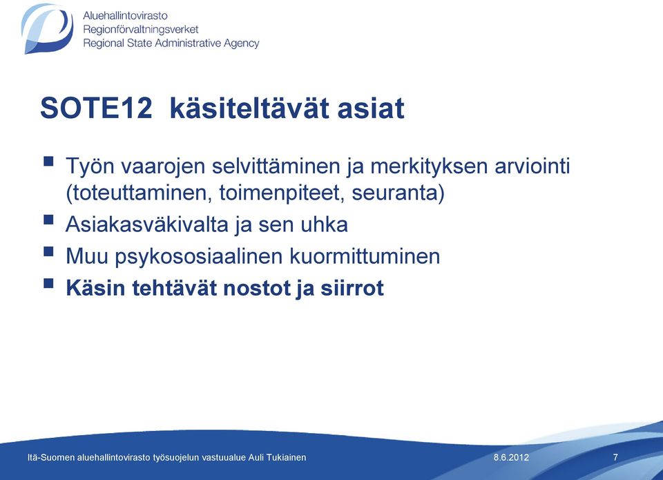 seuranta) Asiakasväkivalta ja sen uhka Muu