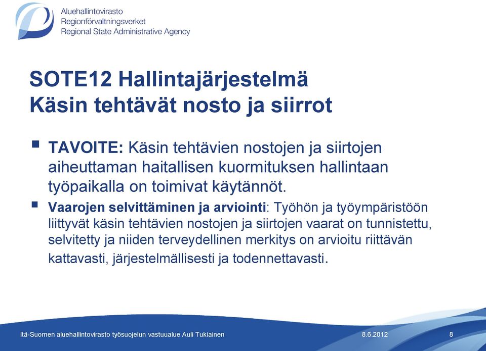 Vaarojen selvittäminen ja arviointi: Työhön ja työympäristöön liittyvät käsin tehtävien nostojen ja siirtojen