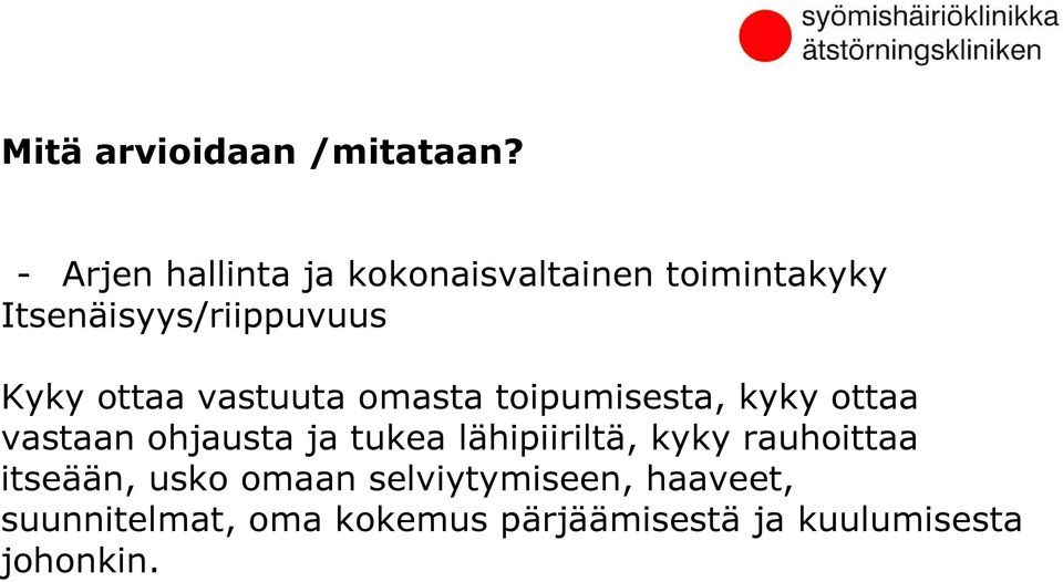 ottaa vastuuta omasta toipumisesta, kyky ottaa vastaan ohjausta ja tukea