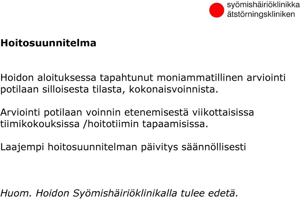 Arviointi potilaan voinnin etenemisestä viikottaisissa tiimikokouksissa