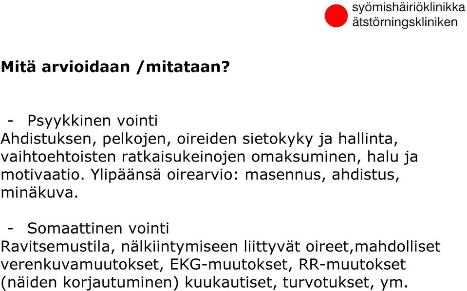 ratkaisukeinojen omaksuminen, halu ja motivaatio. Ylipäänsä oirearvio: masennus, ahdistus, minäkuva.