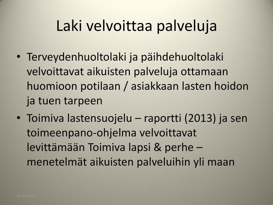 tarpeen Toimiva lastensuojelu raportti (2013) ja sen toimeenpano-ohjelma