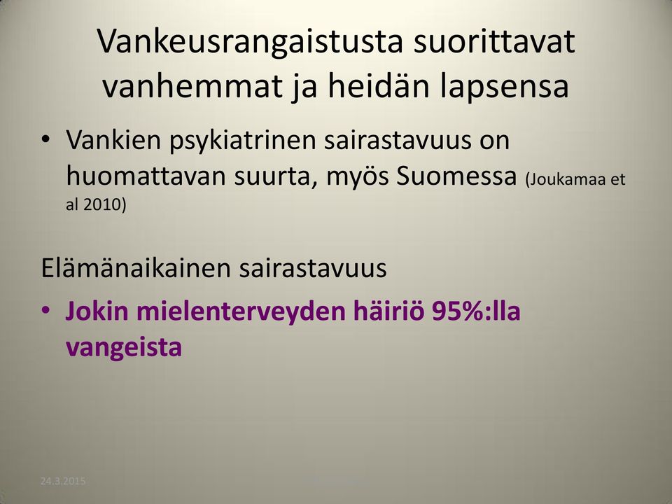 huomattavan suurta, myös Suomessa (Joukamaa et al 2010)