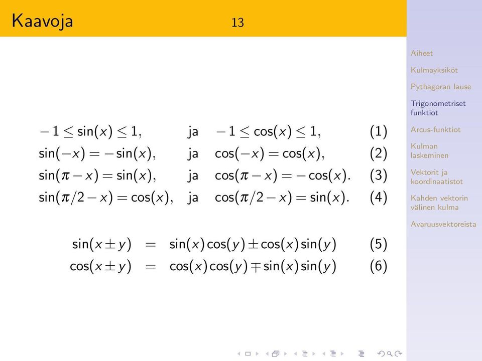 (3) sin(π/2 ) = cos(), ja cos(π/2 ) = sin().