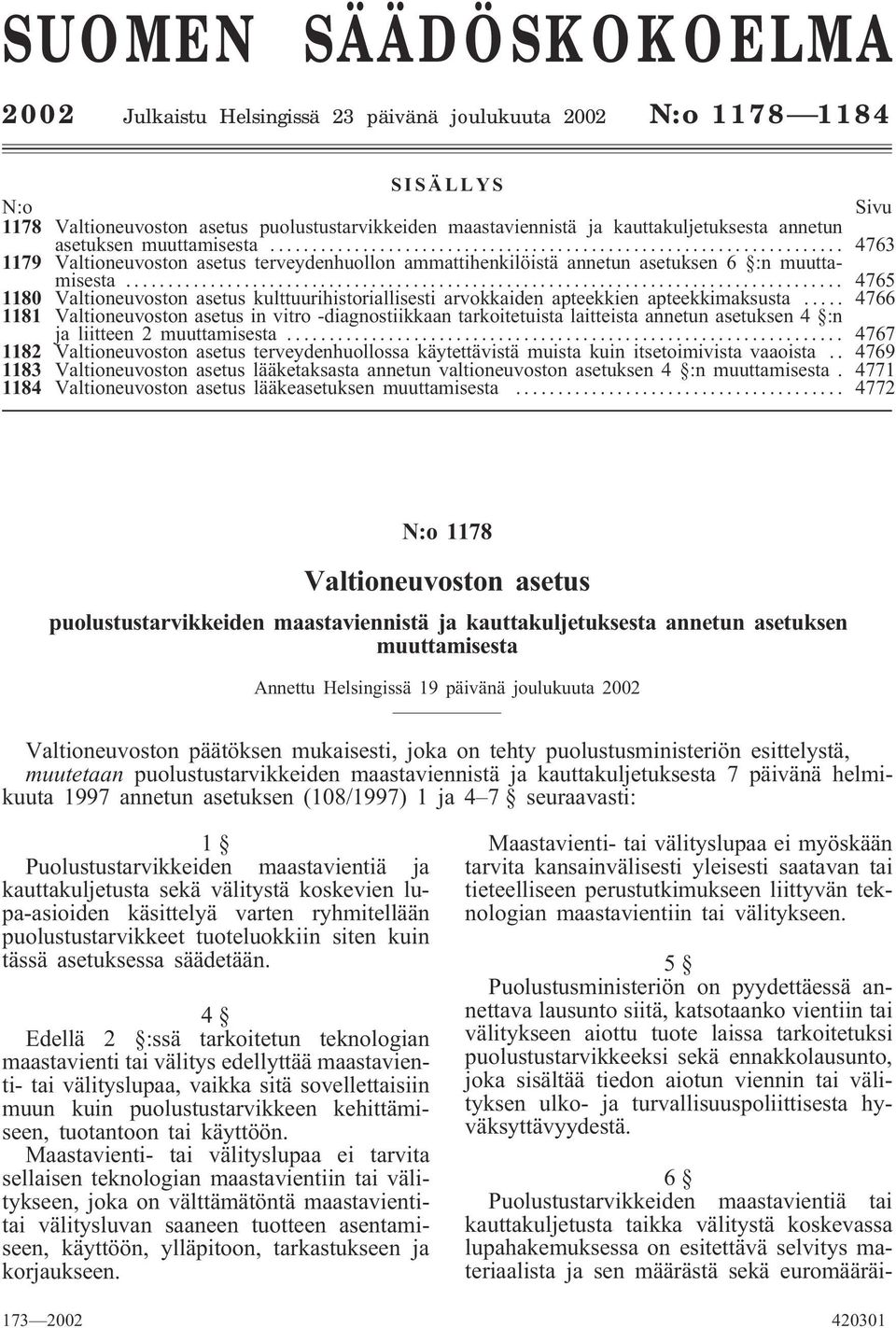 .. 4765 1180 Valtioneuvoston asetus kulttuurihistoriallisesti arvokkaiden apteekkien apteekkimaksusta.