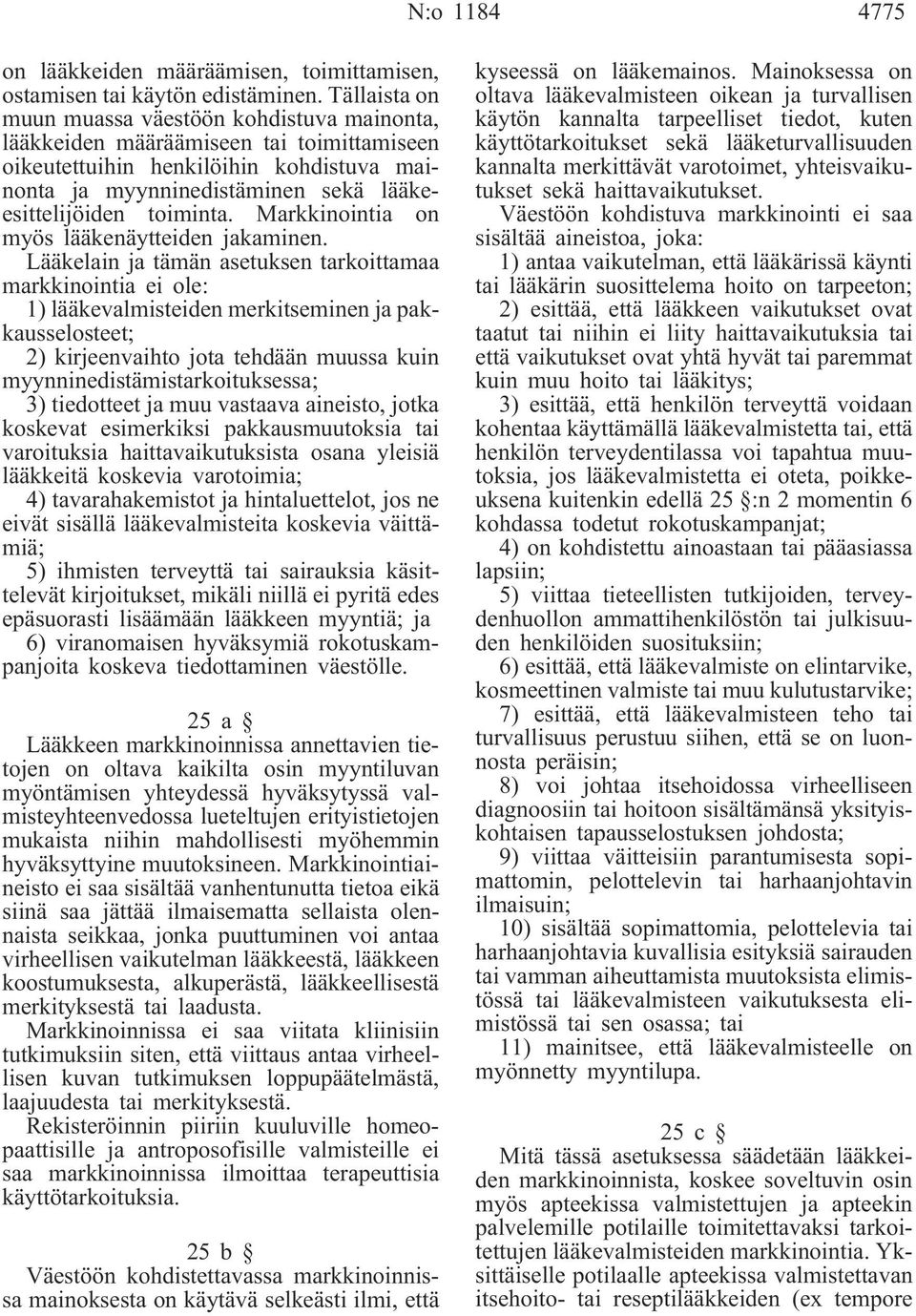 toiminta. Markkinointia on myös lääkenäytteiden jakaminen.