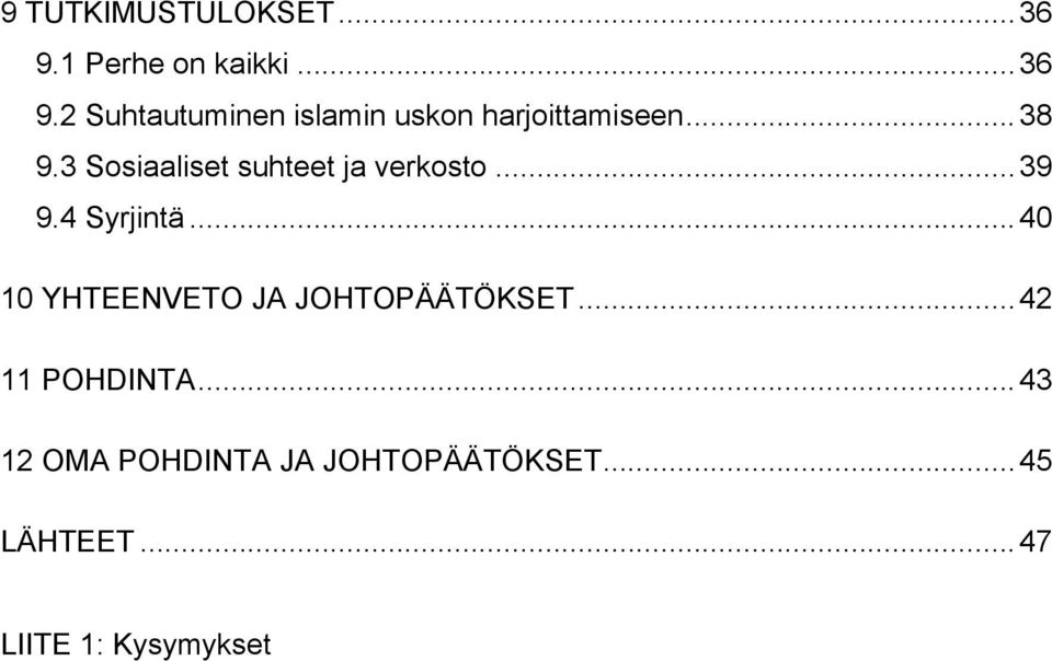 ..40 10 YHTEENVETO JA JOHTOPÄÄTÖKSET...42 11 POHDINTA.