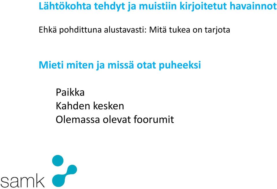 tukea on tarjota Mieti miten ja missä otat