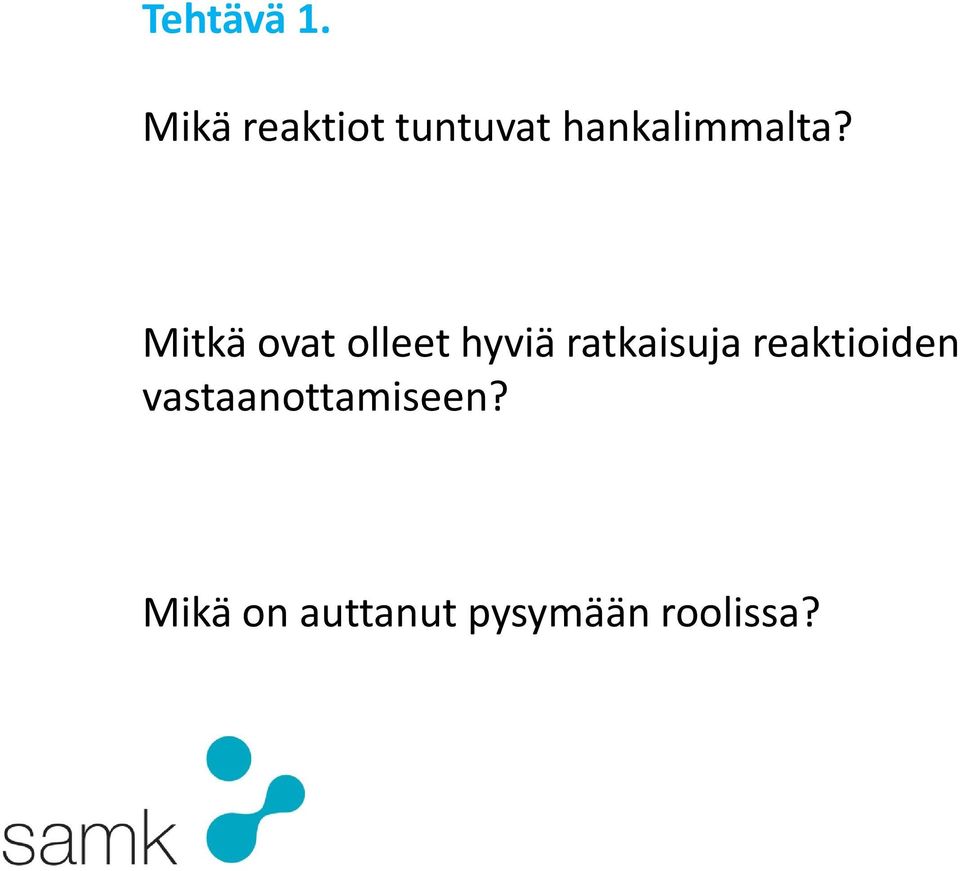 Mitkä ovat olleet hyviä ratkaisuja