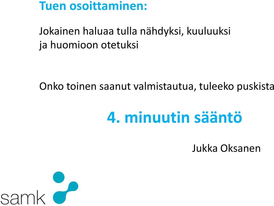 Onko toinen saanut valmistautua, tuleeko